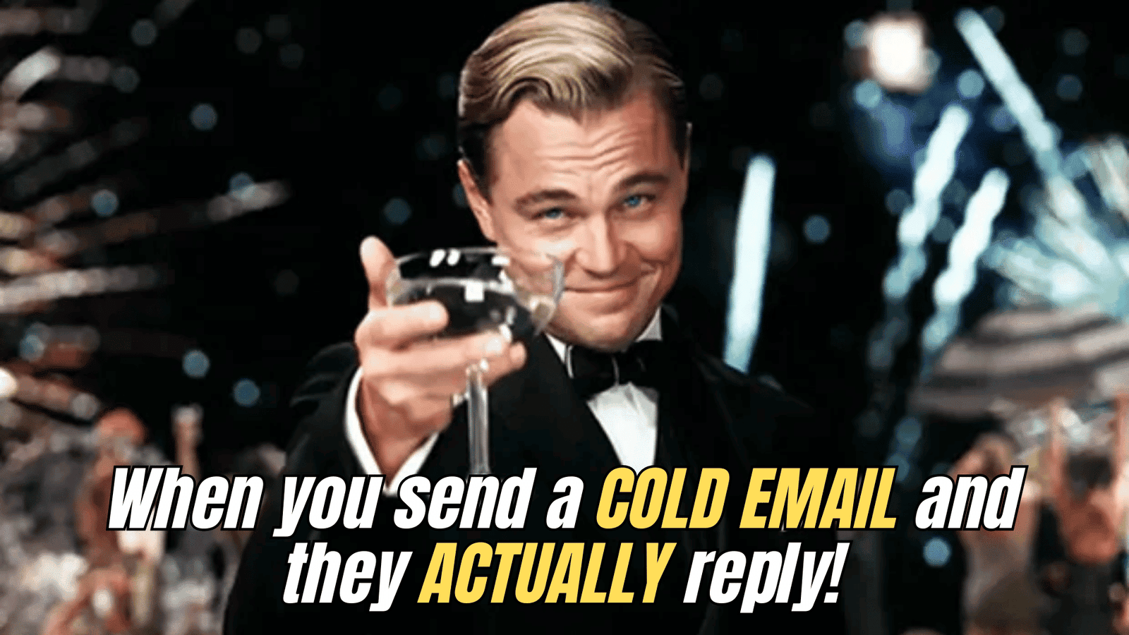 Leonardo DiCaprio as Gatsby raising a glass with fireworks behind him, captioned: “When your B2B cold email actually gets a reply—legendary.”
