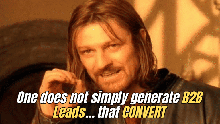 Lord of the Rings Boromir meme with caption: “One does not simply generate B2B leads that convert without nurturing and qualification.”
